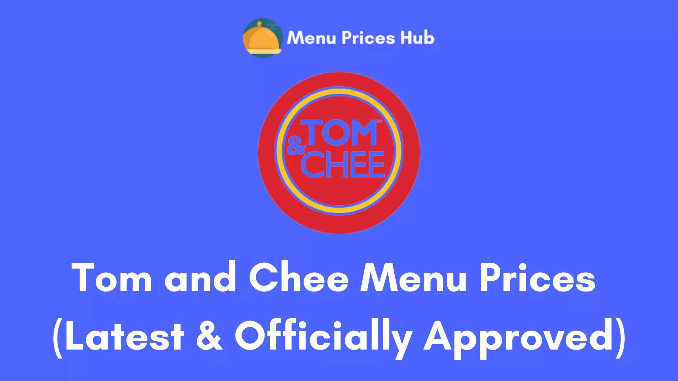 Tom and Chee Menu Prices